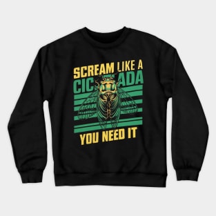 Entomology Cicada Scream Like A Cicada 2024 Cicada Fest Crewneck Sweatshirt